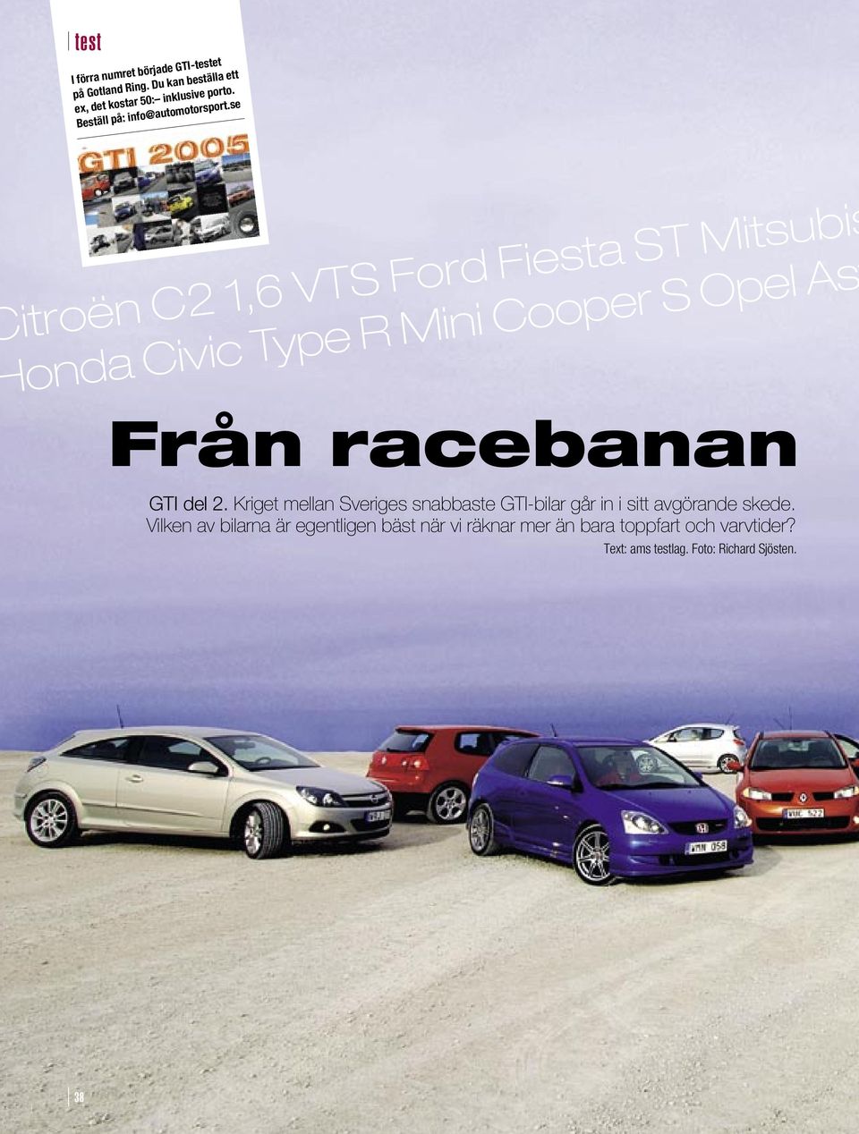 se itroën C2 1,6 VTS Ford Fiesta ST Mitsubis onda Civic Type R Mini Cooper S Opel As Från racebanan GTI del 2.