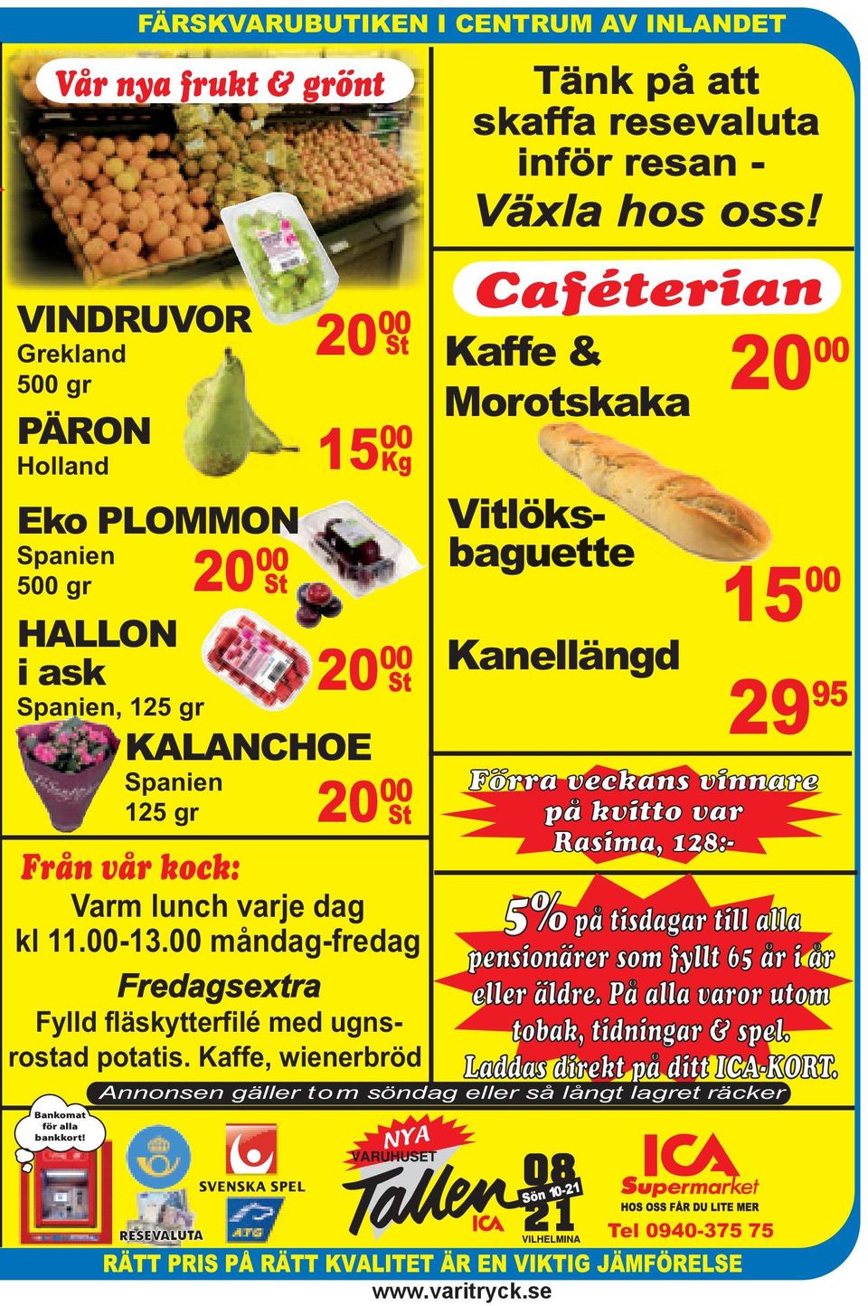 Kaffe, wienerbröd Bankomat för alla bankkort!