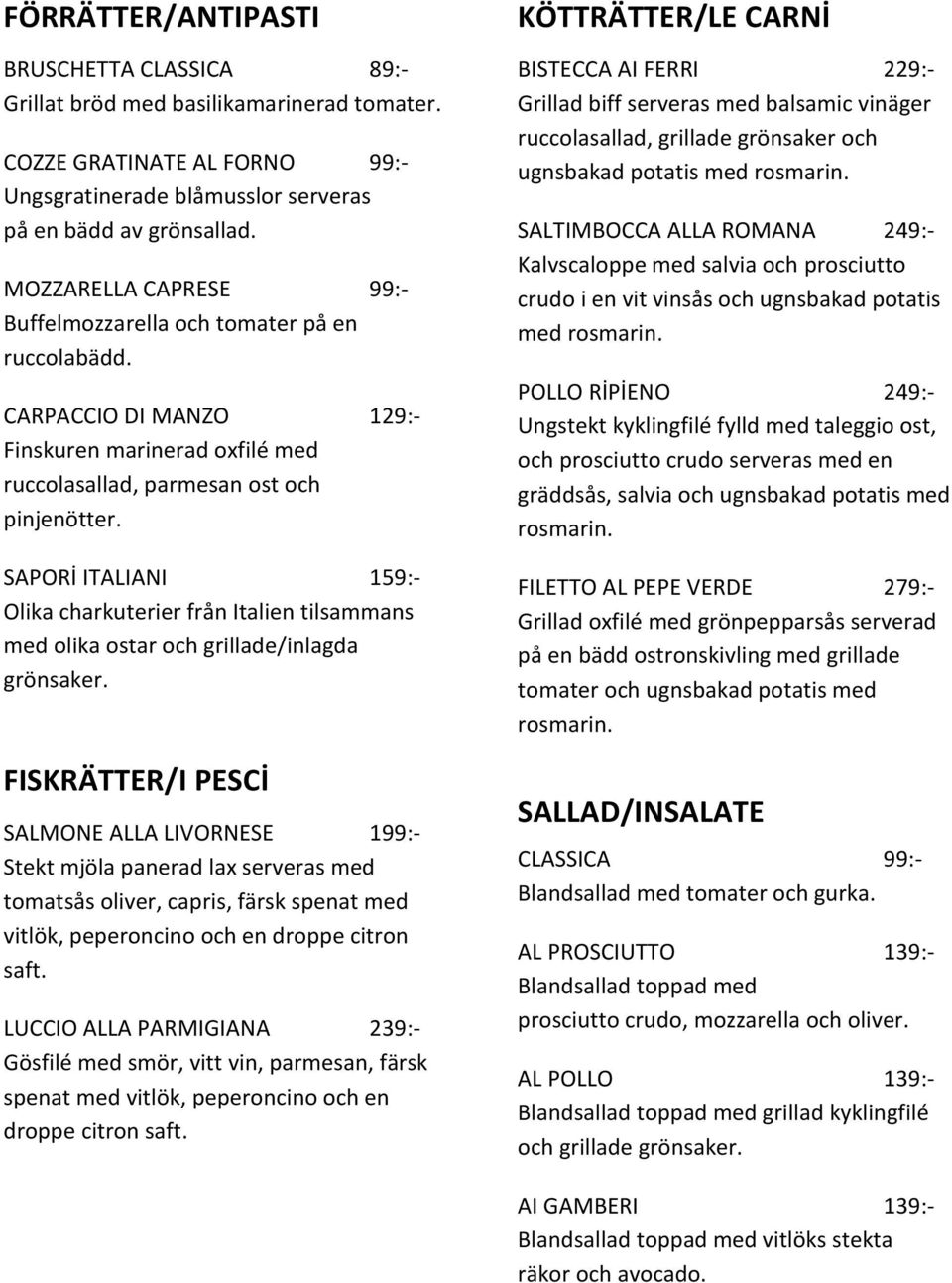 SAPORİ ITALIANI 159:- Olika charkuterier från Italien tilsammans med olika ostar och grillade/inlagda grönsaker.