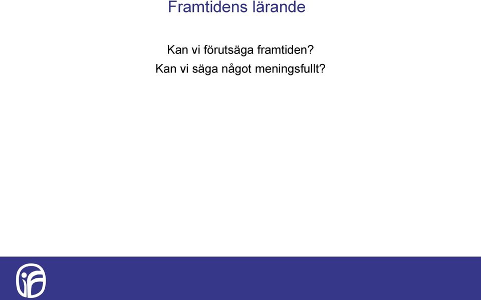 framtiden?