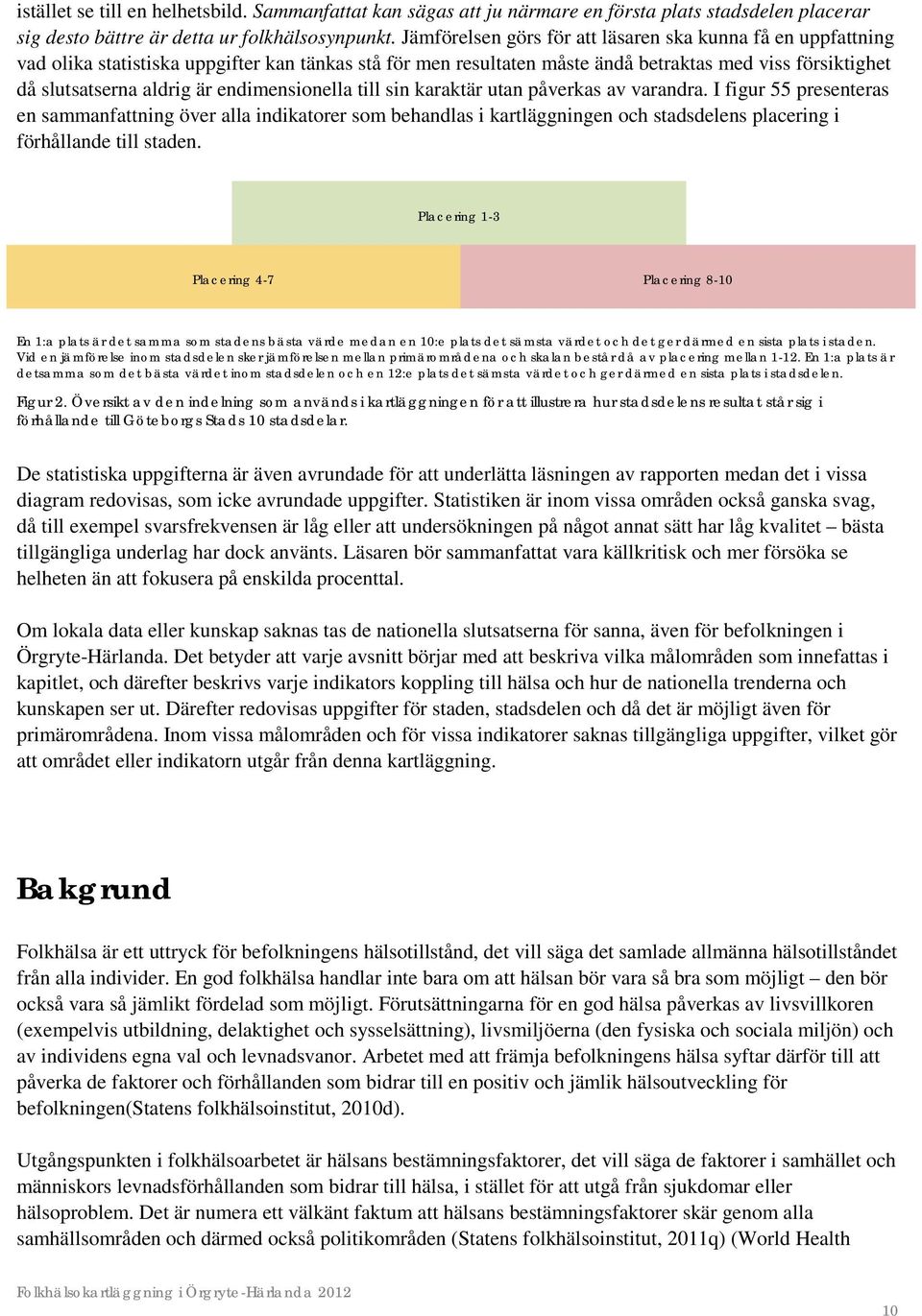 endimensionella till sin karaktär utan påverkas av varandra.