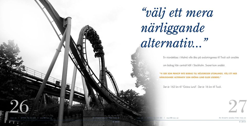 från centralt håll i Stockholm. Svaret kom snabbt.