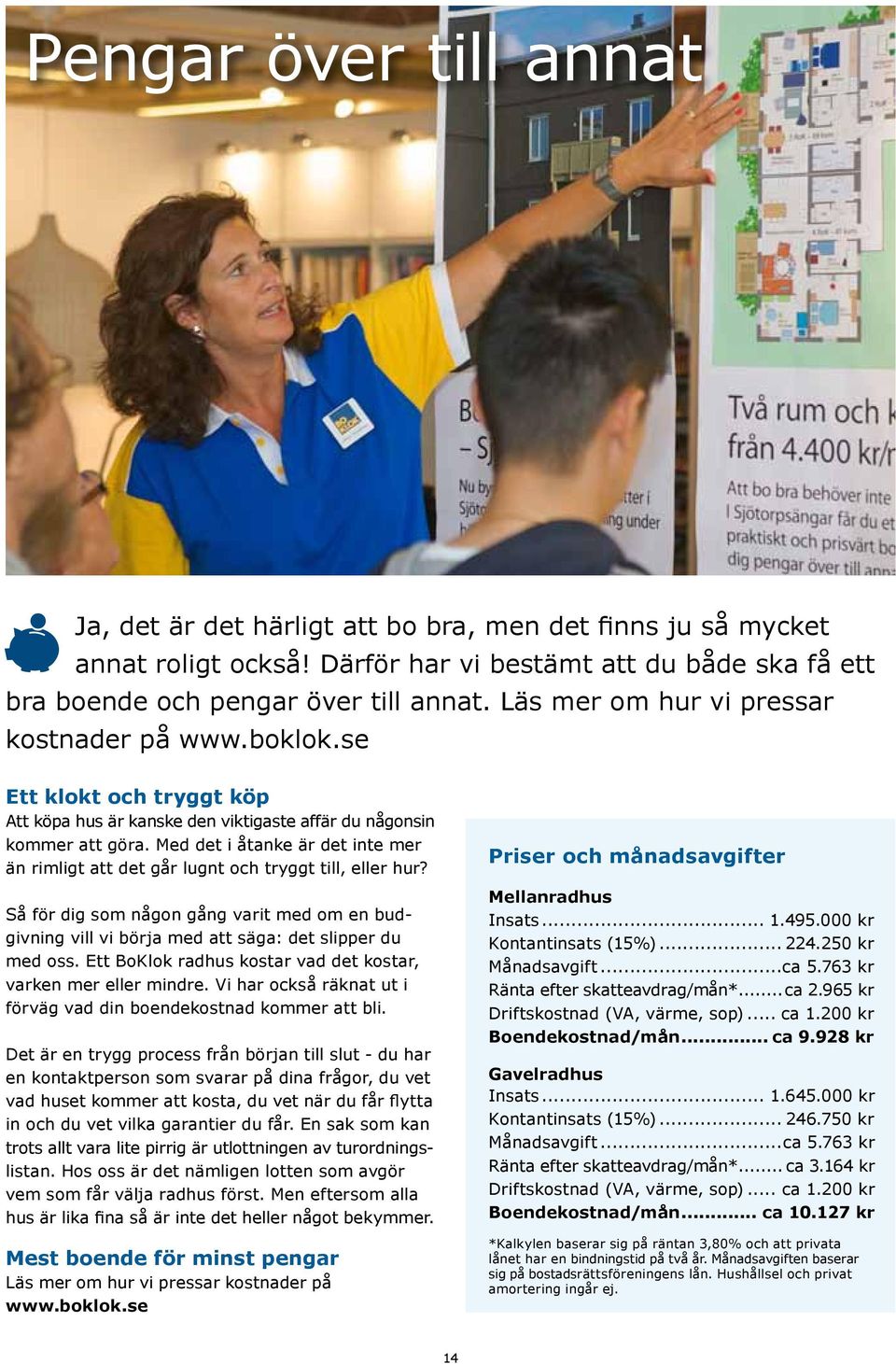 Med det i åtanke är det inte mer än rimligt att det går lugnt och tryggt till, eller hur? Så för dig som någon gång varit med om en budgivning vill vi börja med att säga: det slipper du med oss.