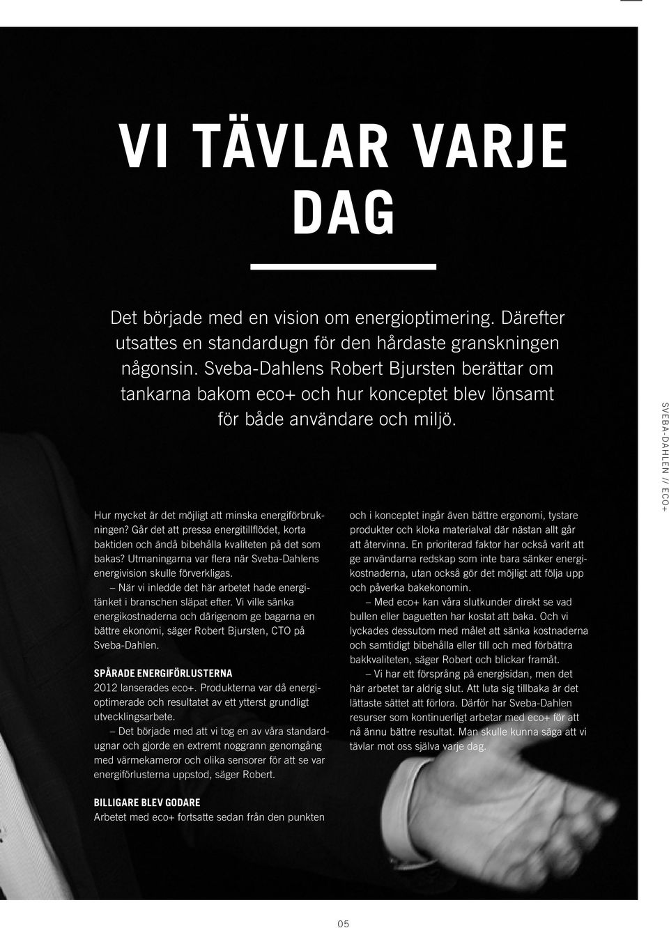 Går det att pressa energitillflödet, korta baktiden och ändå bibehålla kvaliteten på det som bakas? Utmaningarna var flera när Sveba-Dahlens energivision skulle förverkligas.