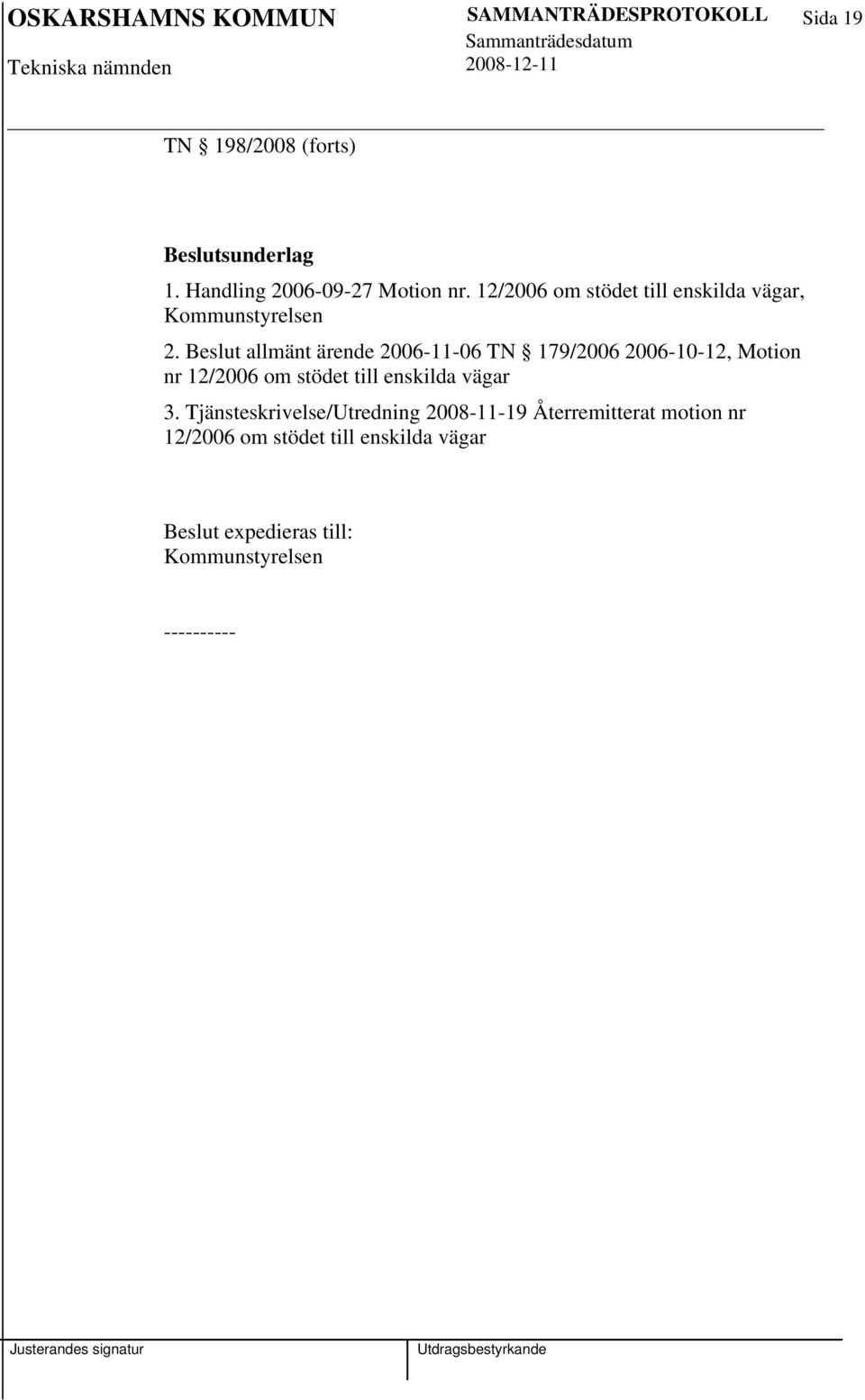 Beslut allmänt ärende 2006-11-06 TN 179/2006 2006-10-12, Motion nr 12/2006 om stödet till