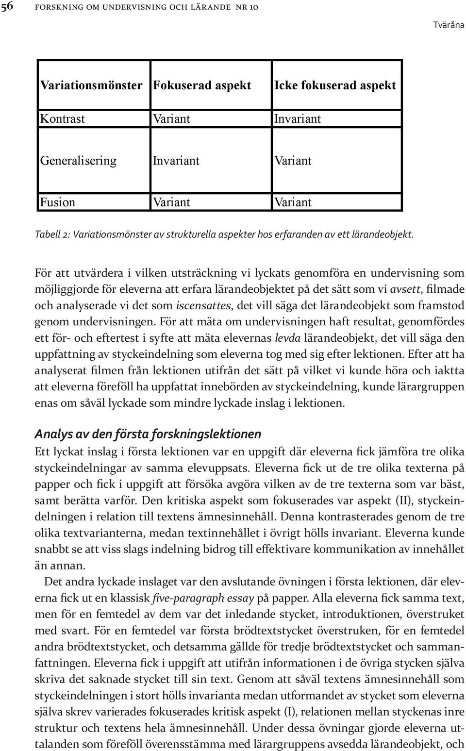 Tabell 2: Variationsmönster av strukturella aspekter hos erfaranden av ett lärandeobjekt För att utvärdera i vilken utsträckning vi lyckats genomföra en undervisning som möjliggjorde för eleverna att