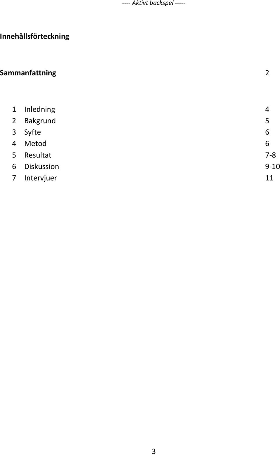 Bakgrund 5 3 Syfte 6 4 Metod 6 5