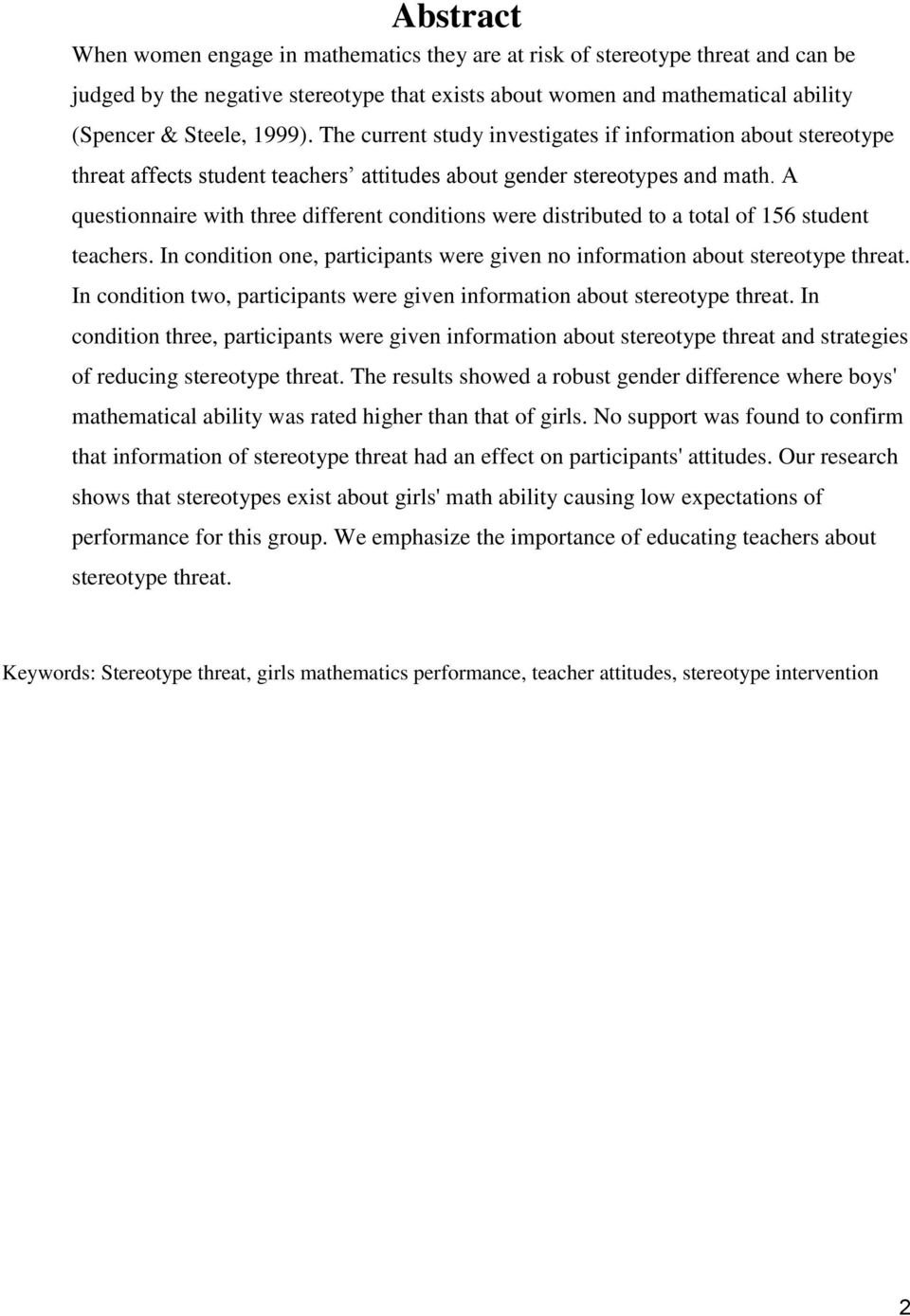 A questionnaire with three different conditions were distributed to a total of 156 student teachers. In condition one, participants were given no information about stereotype threat.