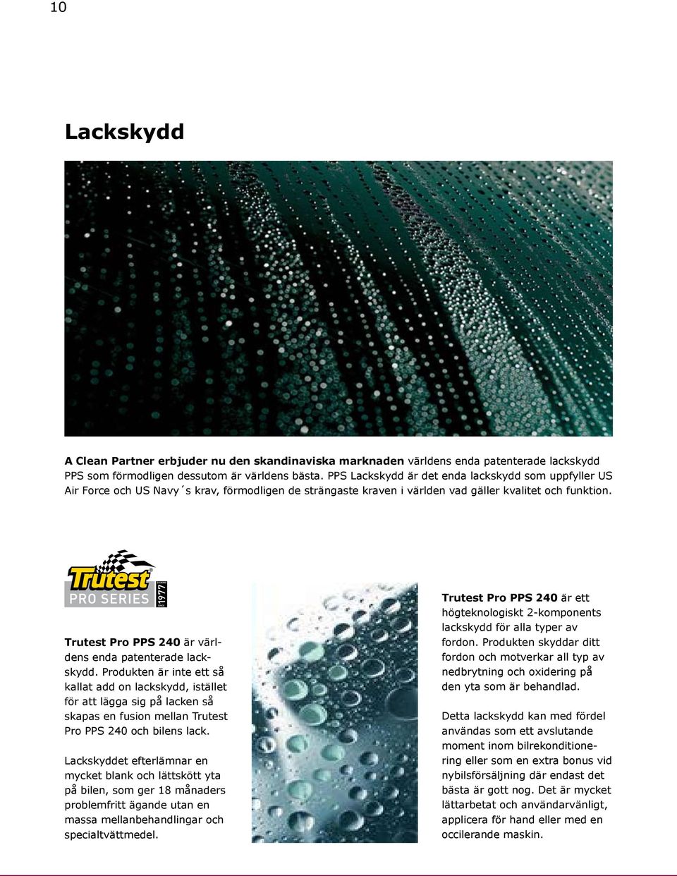 Trutest Pro PPS 240 är världens enda patenterade lackskydd.