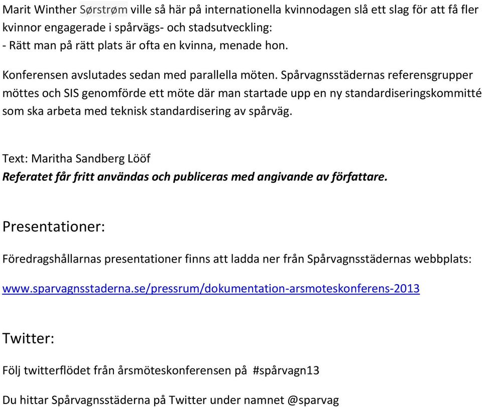 Spårvagnsstädernas referensgrupper möttes och SIS genomförde ett möte där man startade upp en ny standardiseringskommitté som ska arbeta med teknisk standardisering av spårväg.