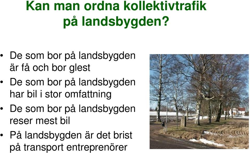 landsbygden har bil i stor omfattning De som bor på