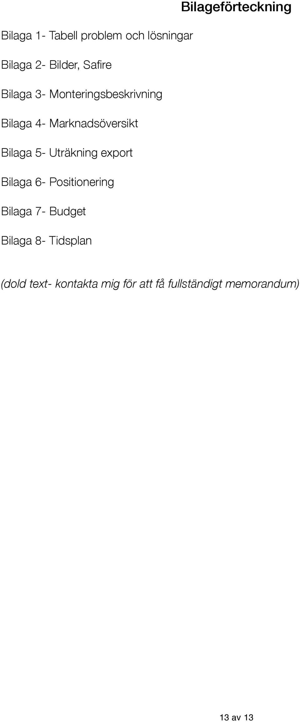 Bilaga 4- Marknadsöversikt Bilaga 5- Uträkning export