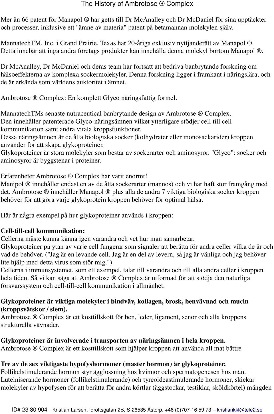 Dr McAnalley, Dr McDaniel och deras team har fortsatt att bedriva banbrytande forskning om hälsoeffekterna av komplexa sockermolekyler.