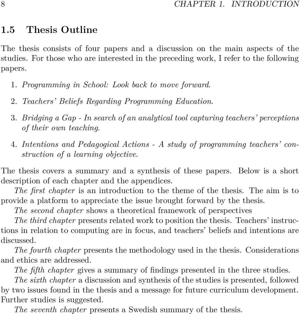 Bridging a Gap - In search of an analytical tool capturing teachers perceptions of their own teaching. 4.