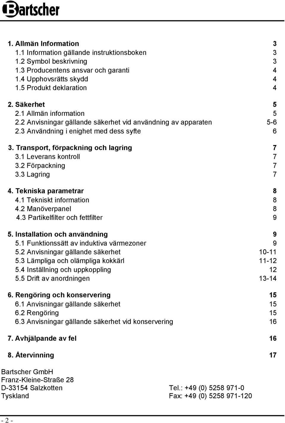 2 Förpackning 7 3.3 Lagring 7 4. Tekniska parametrar 8 4.1 Tekniskt information 8 4.2 Manöverpanel 8 4.3 Partikelfilter och fettfilter 9 5. Installation och användning 9 5.