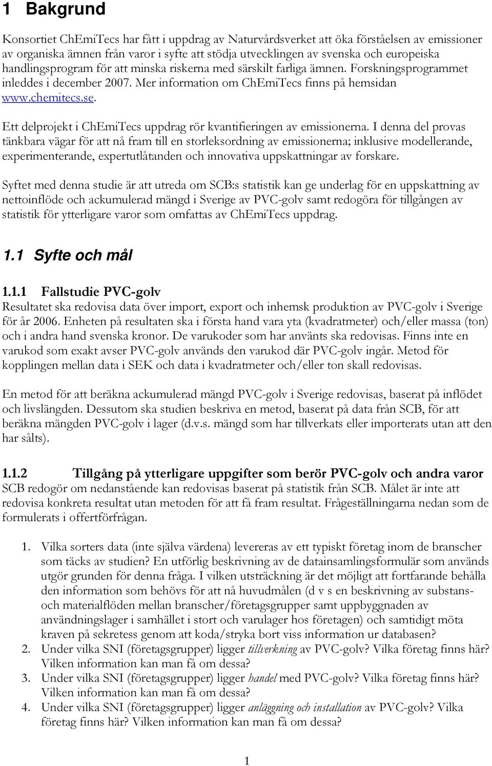 Ett delprojekt i ChEmiTecs uppdrag rör kvantifieringen av emissionerna.