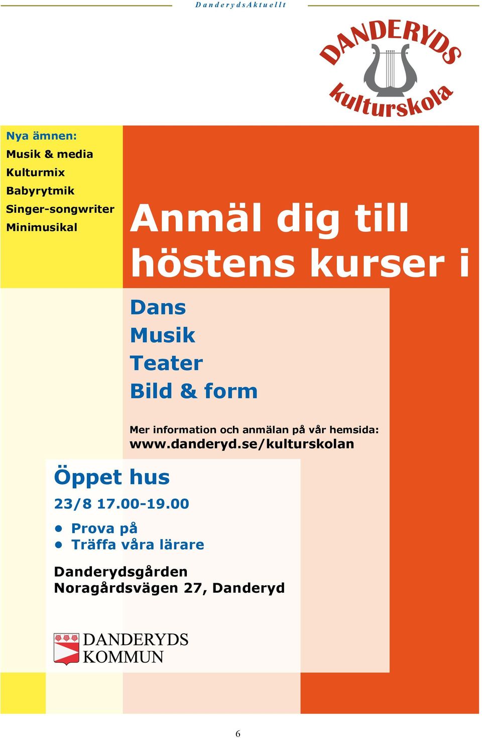 17.00-19.00 Mer information och anmälan på vår hemsida: www.danderyd.