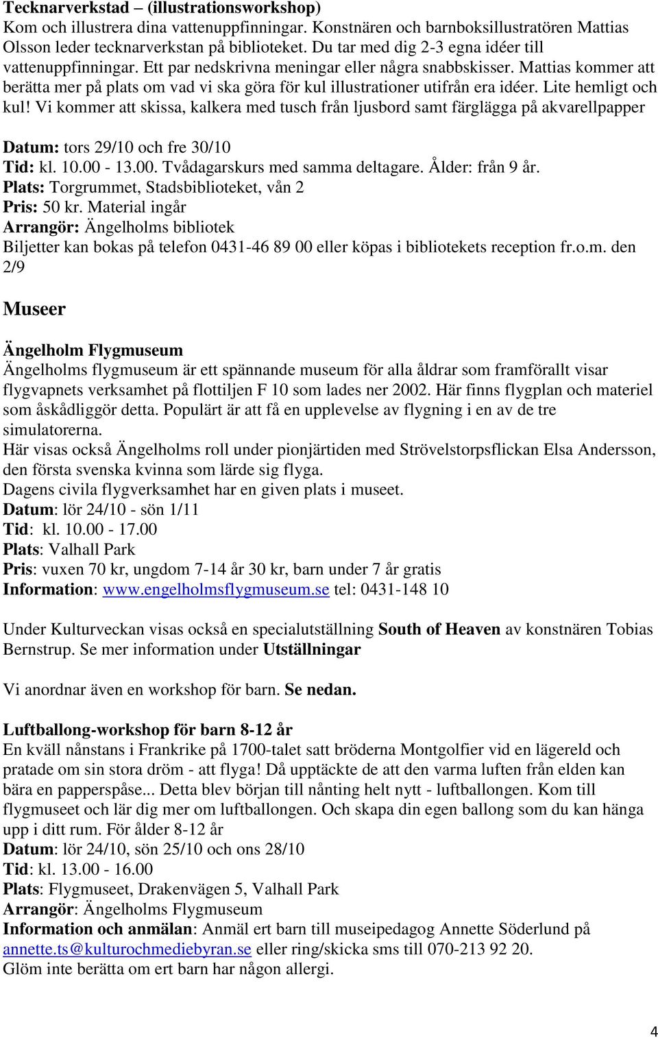 Mattias kommer att berätta mer på plats om vad vi ska göra för kul illustrationer utifrån era idéer. Lite hemligt och kul!