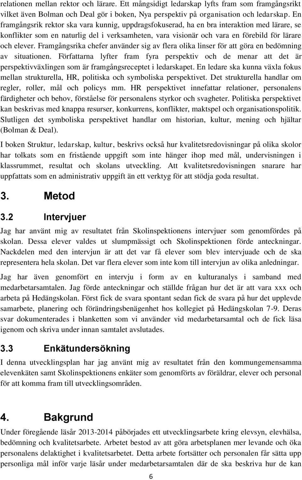 Framgångsrika chefer använder sig av flera olika linser för att göra en bedömning av situationen.