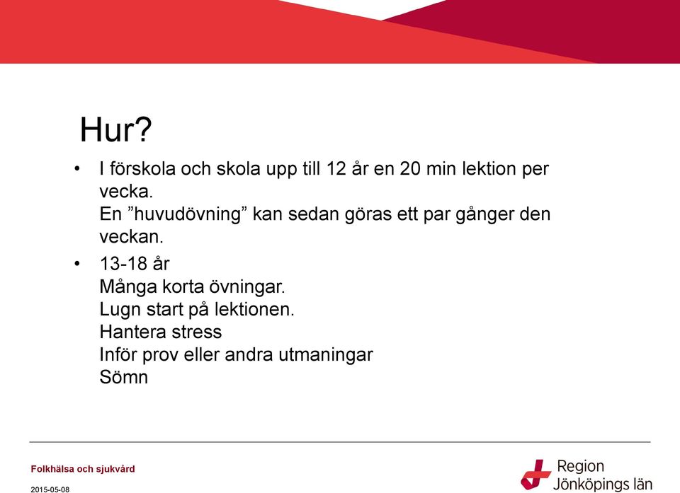 13-18 år Många korta övningar. Lugn start på lektionen.