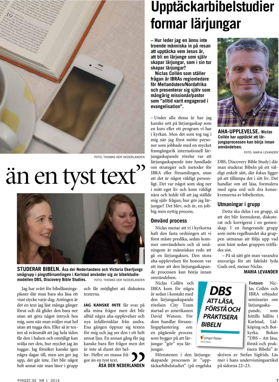 FOTO: THOMAS DER NEDERLANDEN än en tyst text STUDERAR BIBELN.