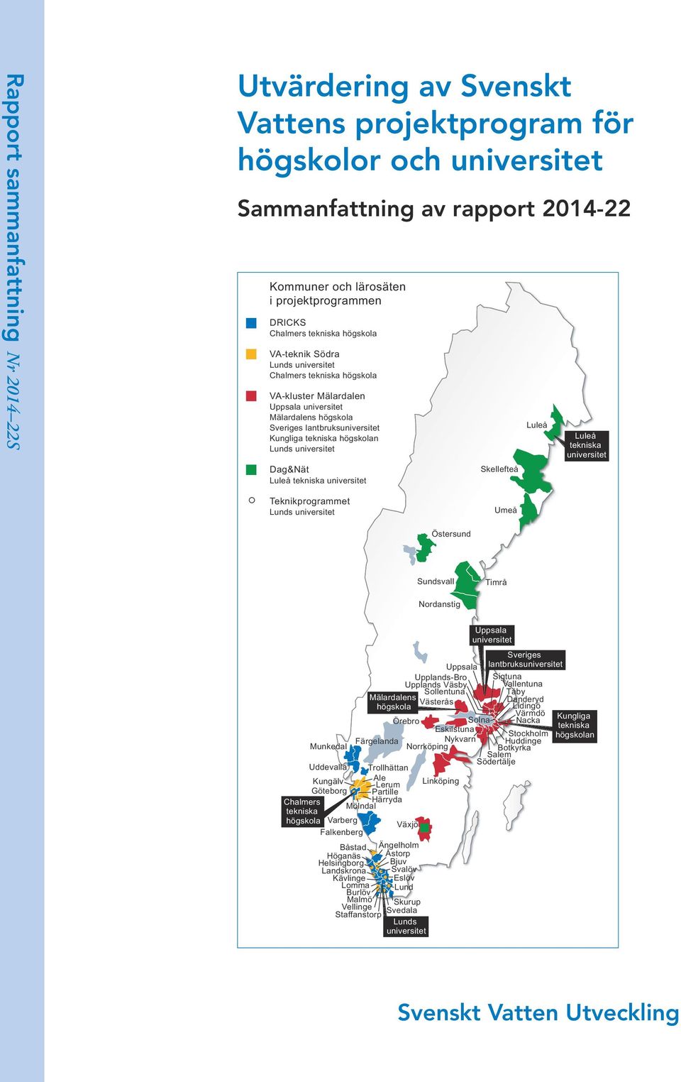 högskolan Lunds universitet Dag&Nät Luleå tekniska universitet Skellefteå Luleå Luleå tekniska universitet Teknikprogrammet Lunds universitet Umeå Östersund Sundsvall Timrå Nordanstig Chalmers