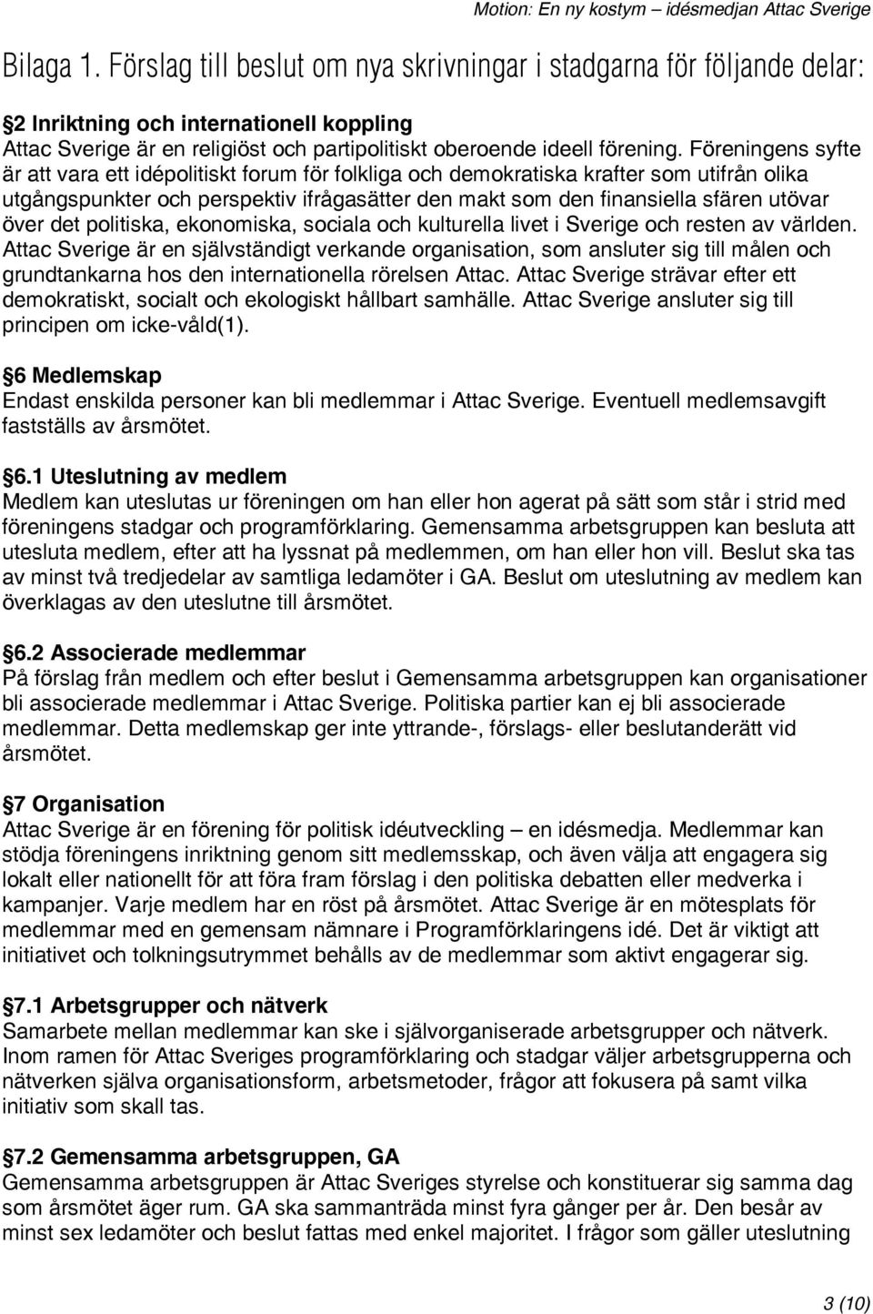 det politiska, ekonomiska, sociala och kulturella livet i Sverige och resten av världen.