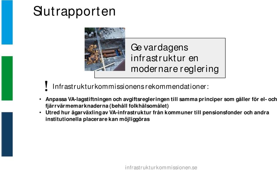 gäller för el- och fjärrvärmemarknaderna (behåll folkhälsomålet) Utred hur ägarväxling av