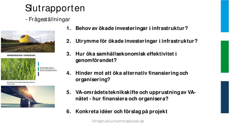 Hur öka samhällsekonomisk effektivitet genomförandet? 4.
