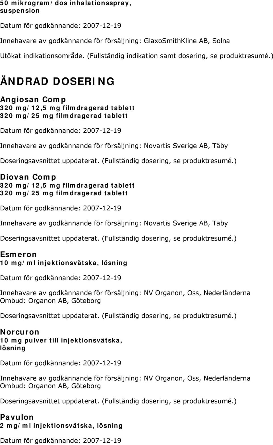 uppdaterat. (Fullständig dosering, se produktresumé.