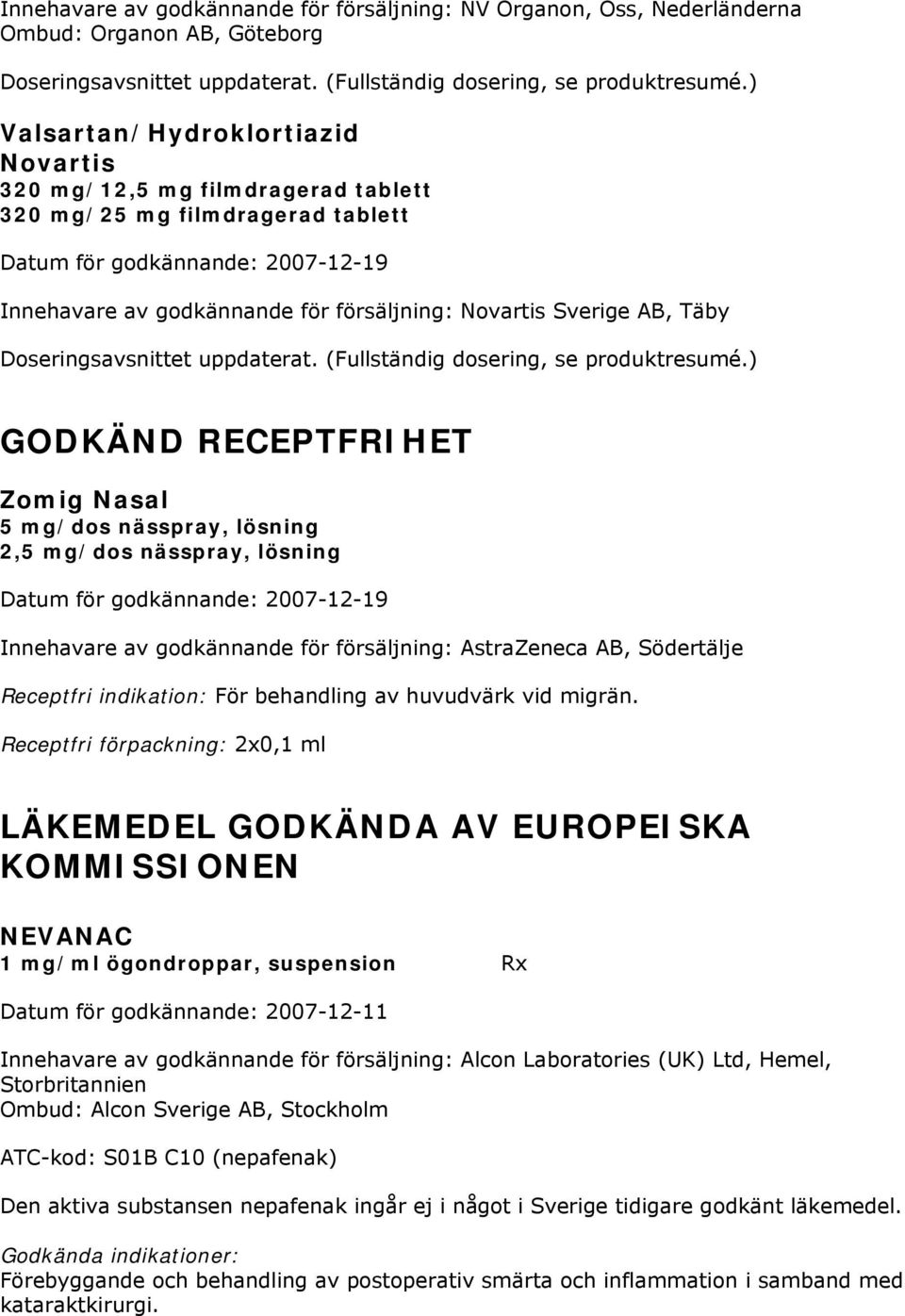 uppdaterat. (Fullständig dosering, se produktresumé.