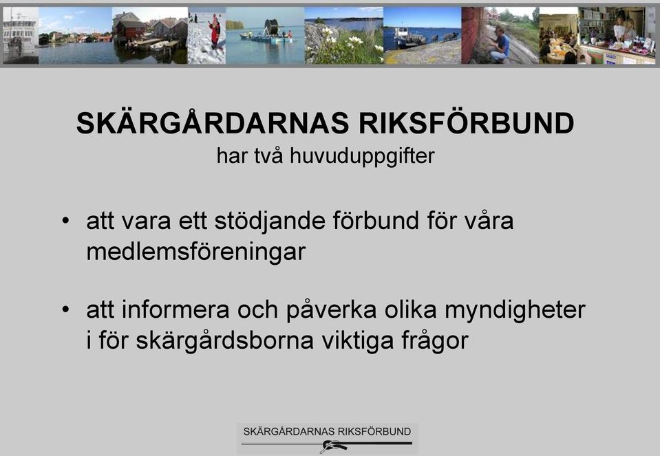 för våra medlemsföreningar att informera och