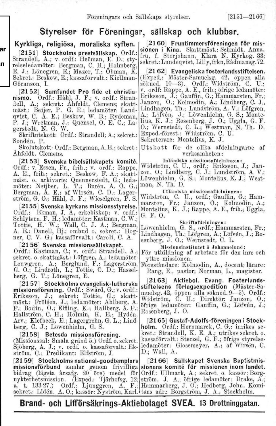 " s y- k t L d. t I '11 f k RO d 72 relseledamöter: Bergman, C. H.; J.Iolmberg, se ret.: un eqvis,.u. y, r n,.a mansg.. E. J.; Lönegren, E.; Mazer, T.; Ohman, K.