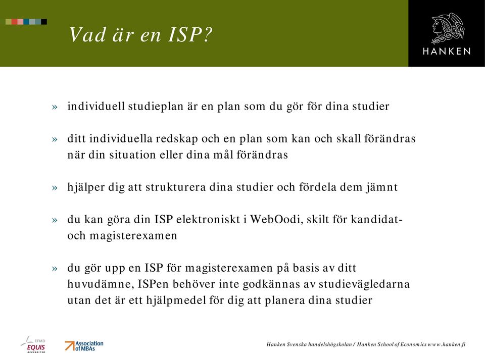 förändras när din situation eller dina mål förändras» hjälper dig att strukturera dina studier och fördela dem jämnt» du kan