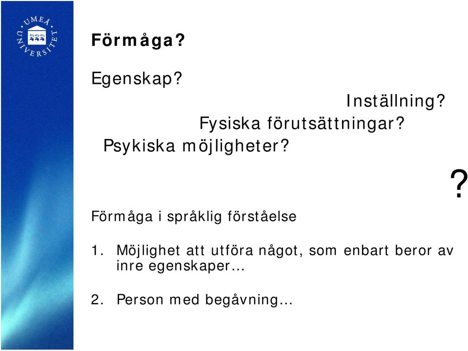 ? Förmåga i språklig förståelse 1.