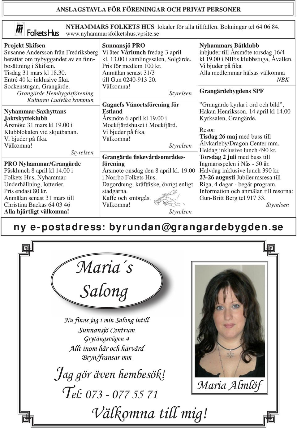 Vi bjuder på fika. Välkomna! PRO Nyhammar/Grangärde Påsklunch 8 april kl 14.00 i Folkets Hus, Nyhammar. Underhållning, lotterier. Pris endast 80 kr.