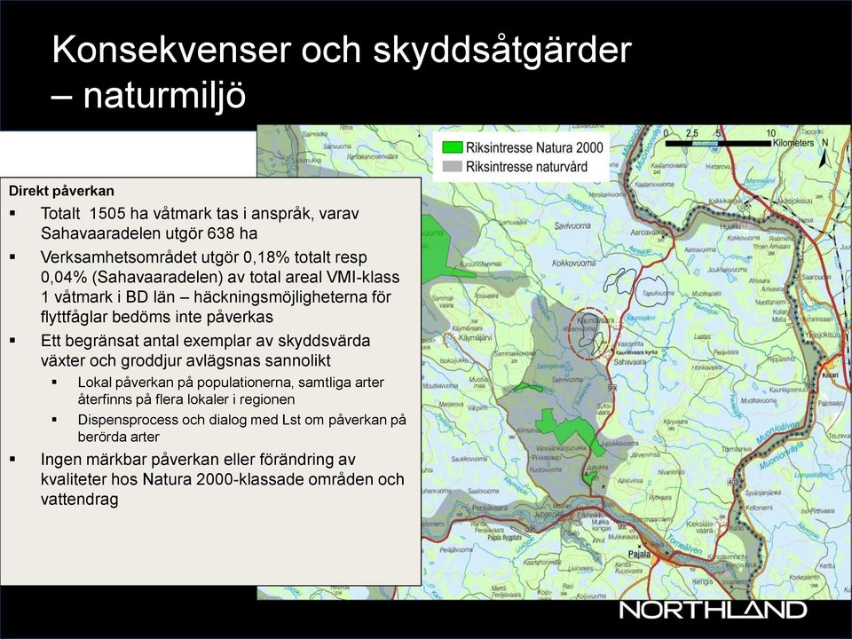 antal exemplar av skyddsvärda växter och groddjur avlägsnas sannolikt Lokal påverkan på populationerna, samtliga arter återfinns på flera lokaler i regionen