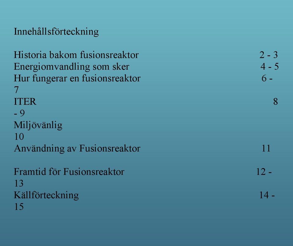 fusionsreaktor 6-7 ITER 8-9 Miljövänlig 10 Användning av