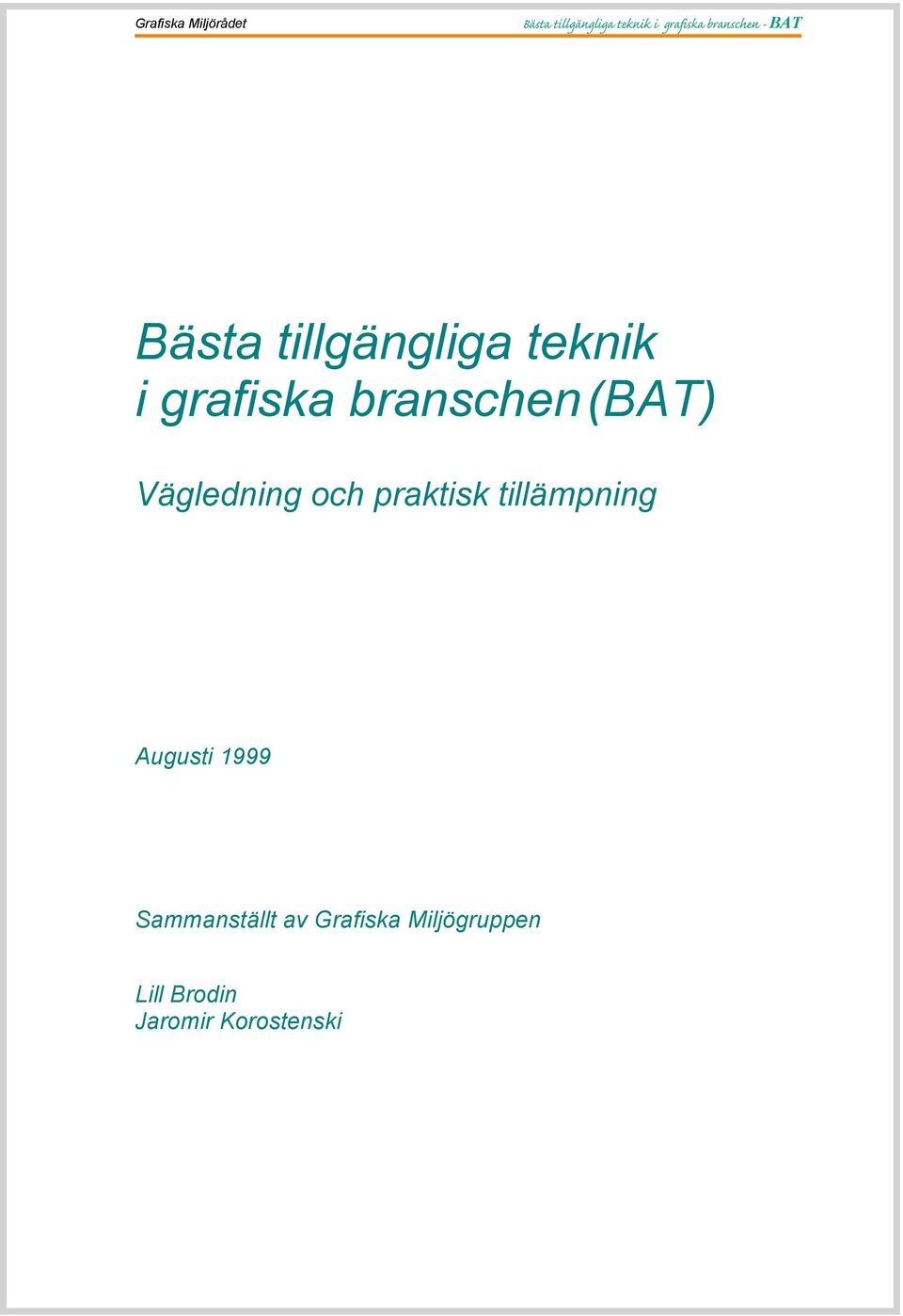 tillämpning Augusti 1999 Sammanställt av