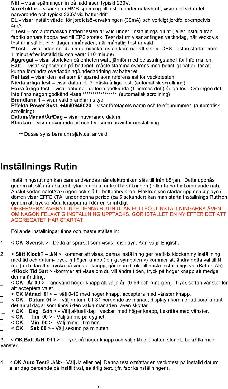 annars hoppa ned till EPS storlek. Test datum visar antingen veckodag, när veckovis test är inställd, eller dagen i månaden, när månatlig test är vald.