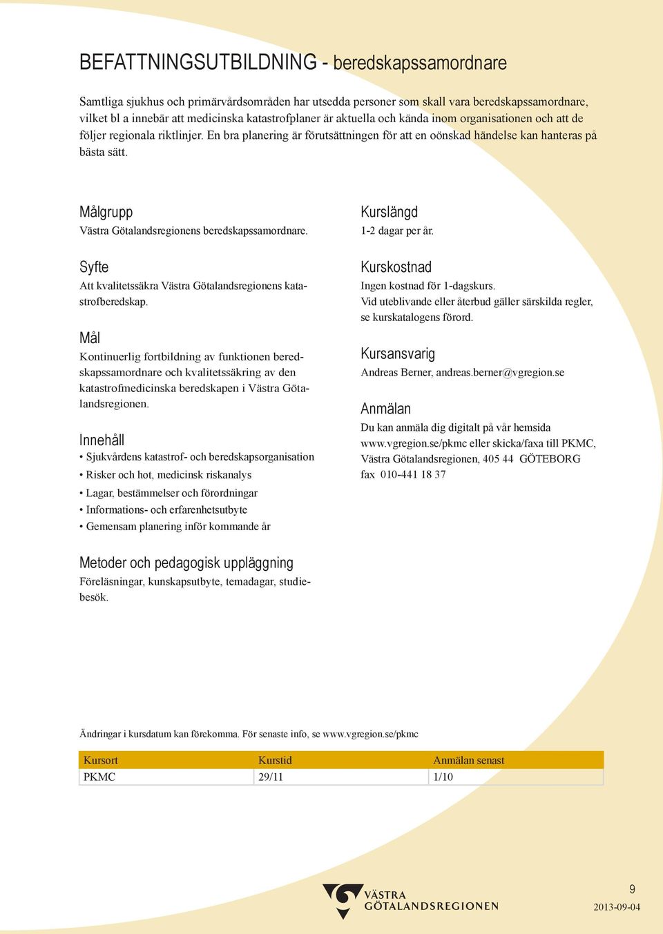 Västra Götalandsregionens beredskapssamordnare. Att kvalitetssäkra Västra Götalandsregionens katastrofberedskap.