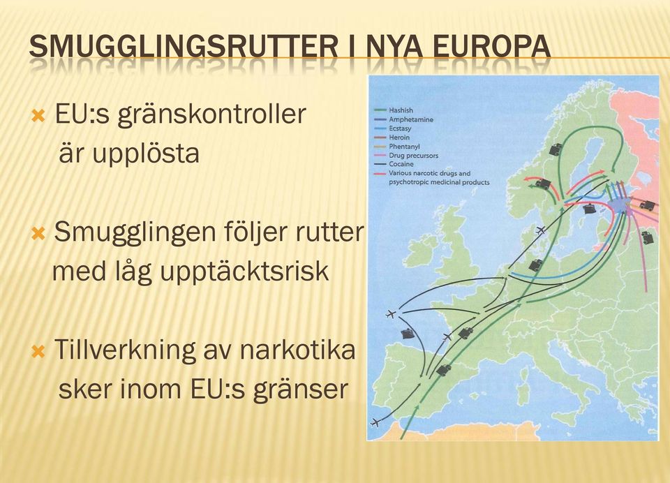 följer rutter med låg upptäcktsrisk