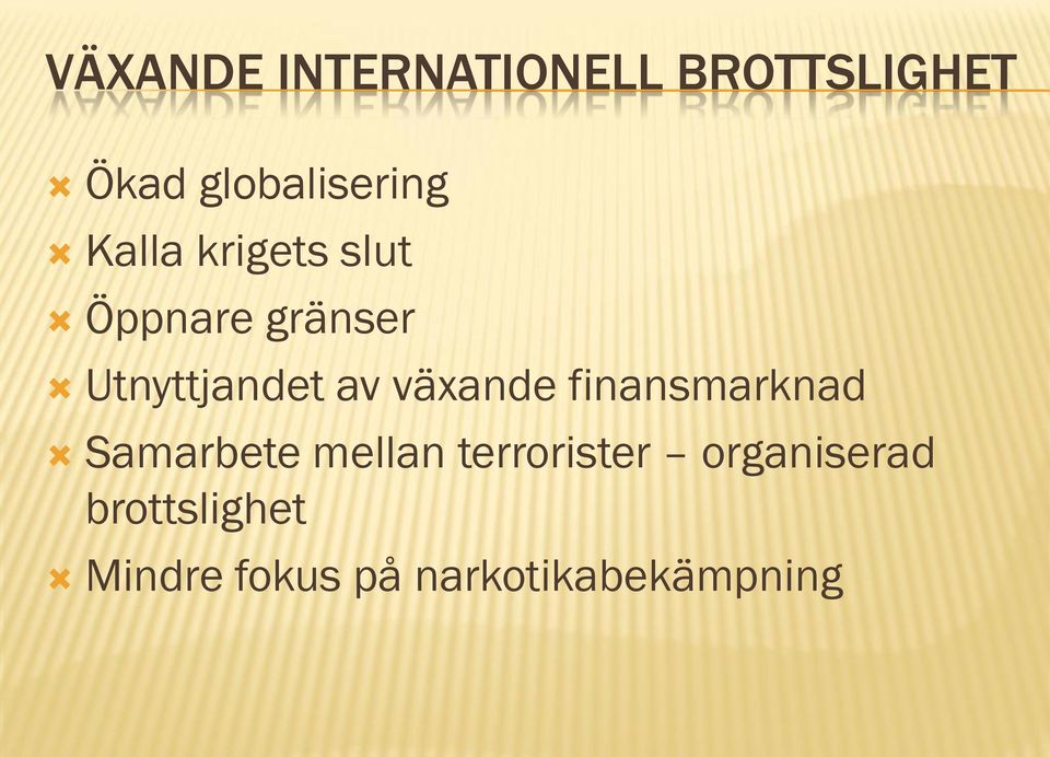 växande finansmarknad Samarbete mellan terrorister