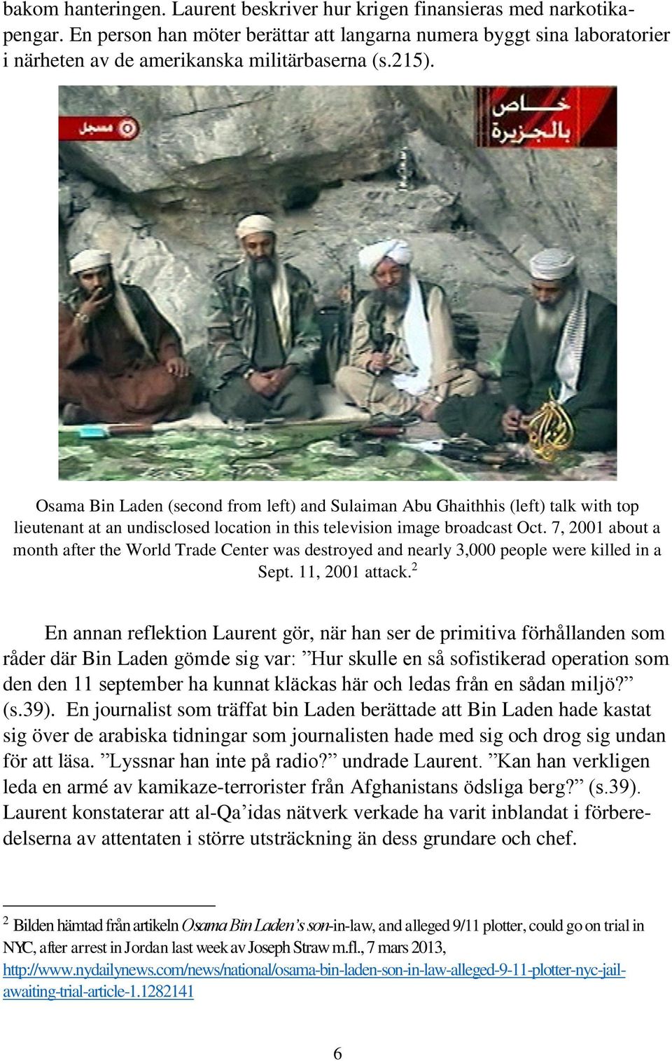 Osama Bin Laden (second from left) and Sulaiman Abu Ghaithhis (left) talk with top lieutenant at an undisclosed location in this television image broadcast Oct.