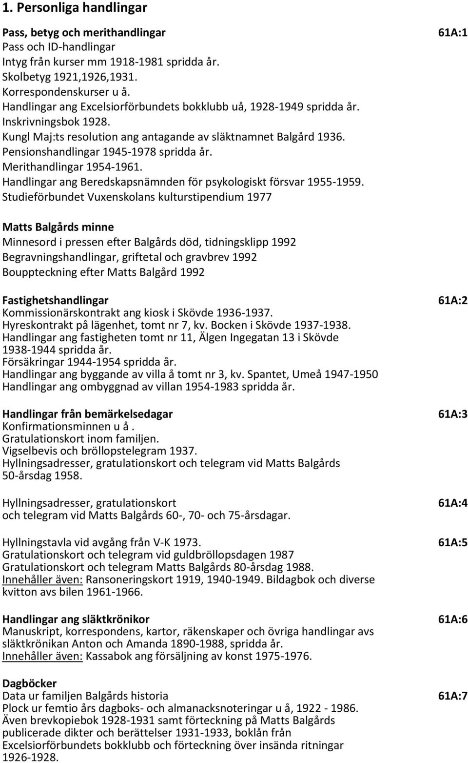 Merithandlingar 1954-1961. Handlingar ang Beredskapsnämnden för psykologiskt försvar 1955-1959.