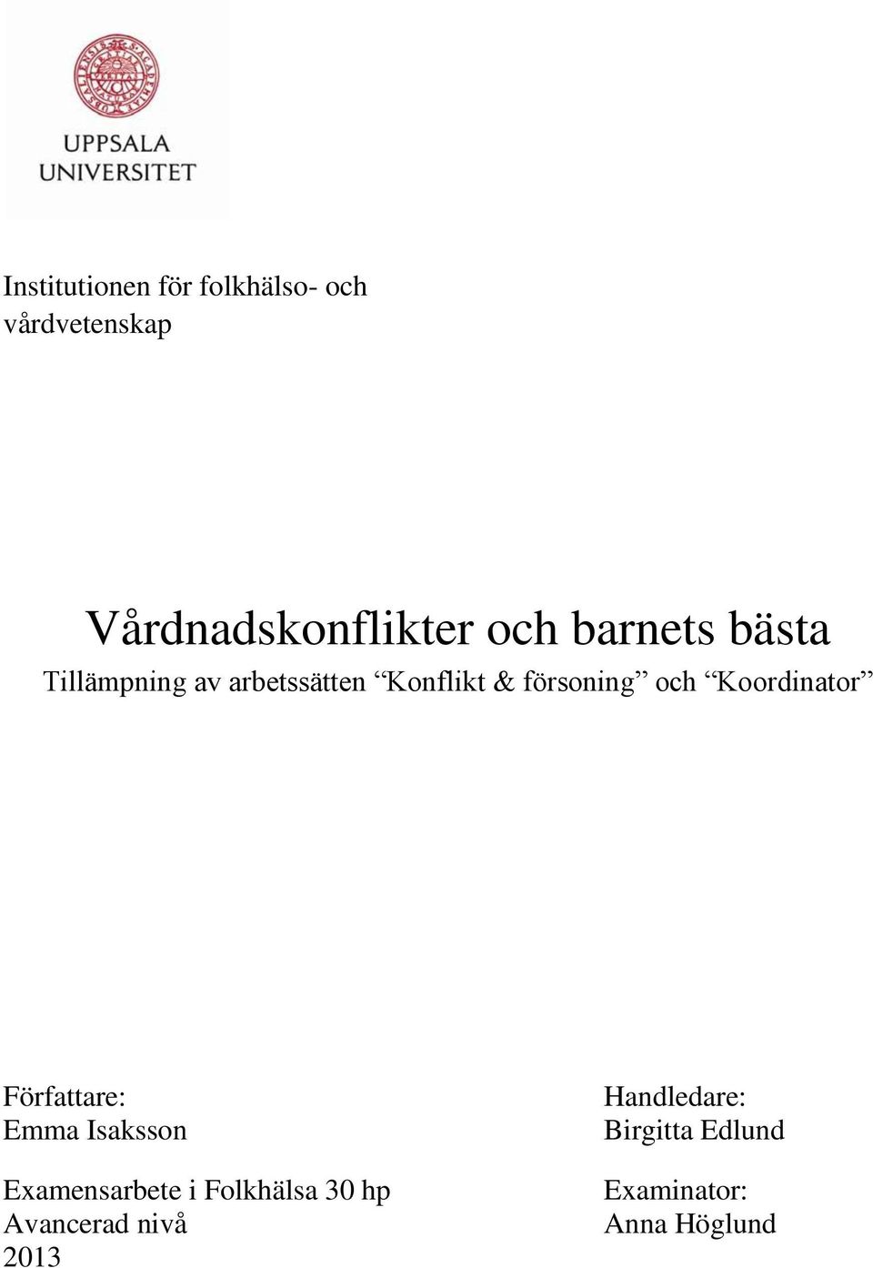 Koordinator Författare: Emma Isaksson Examensarbete i Folkhälsa 30 hp