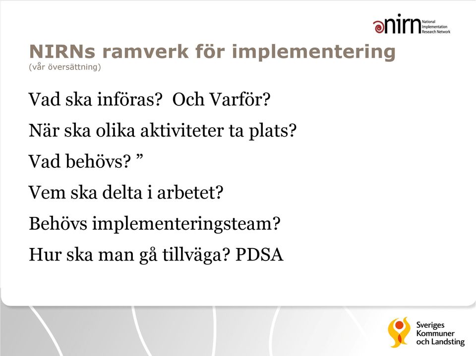 När ska olika aktiviteter ta plats? Vad behövs?