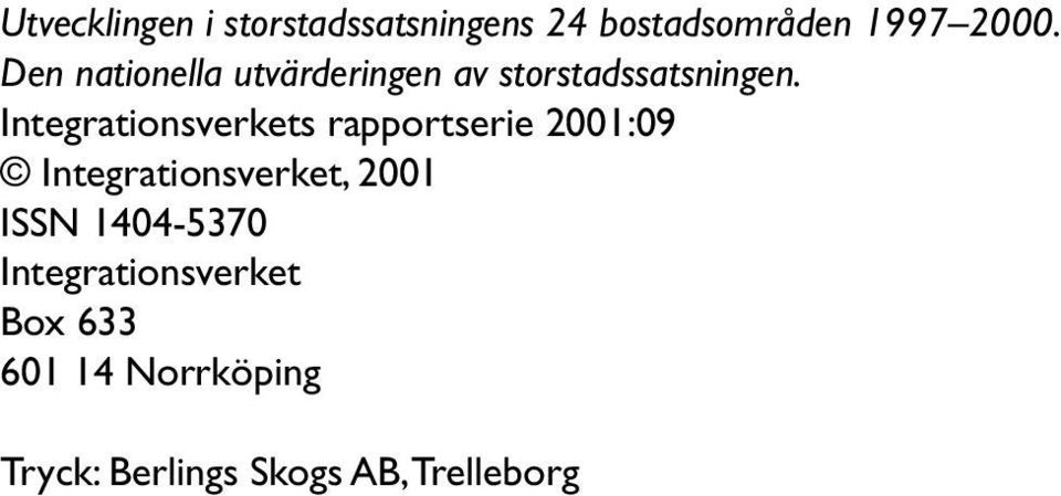 Integrationsverkets rapportserie 2001:09 Integrationsverket, 2001