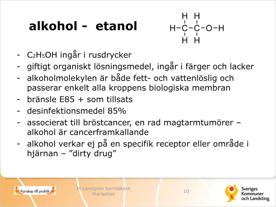 bränsle E85 + som tillsats - desinfektionsmedel 85% - associerat till bröstcancer, en rad magtarmtumörer