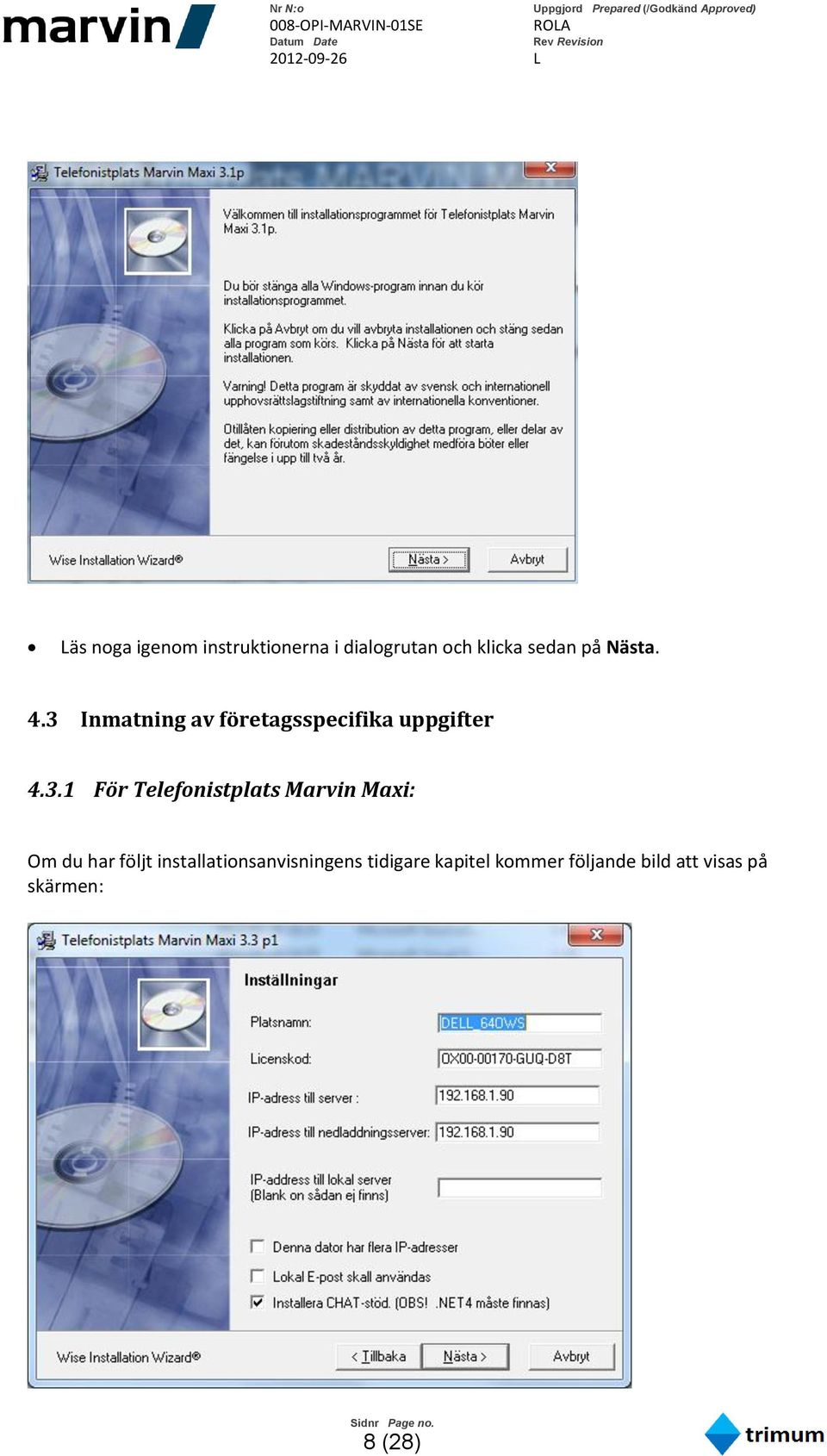 Inmatning av företagsspecifika uppgifter 4.3.